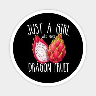 Just A Girl Who Loves Dragon Fruit Magnet